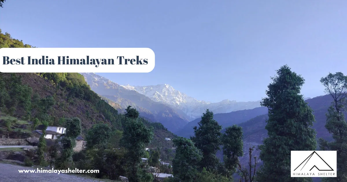 Best India Himalayan Treks: A guide to the 32 best himalayan treks in india to explore 