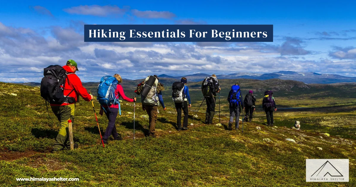 Hiking Essentials For Beginners: In the himalayas you need to know